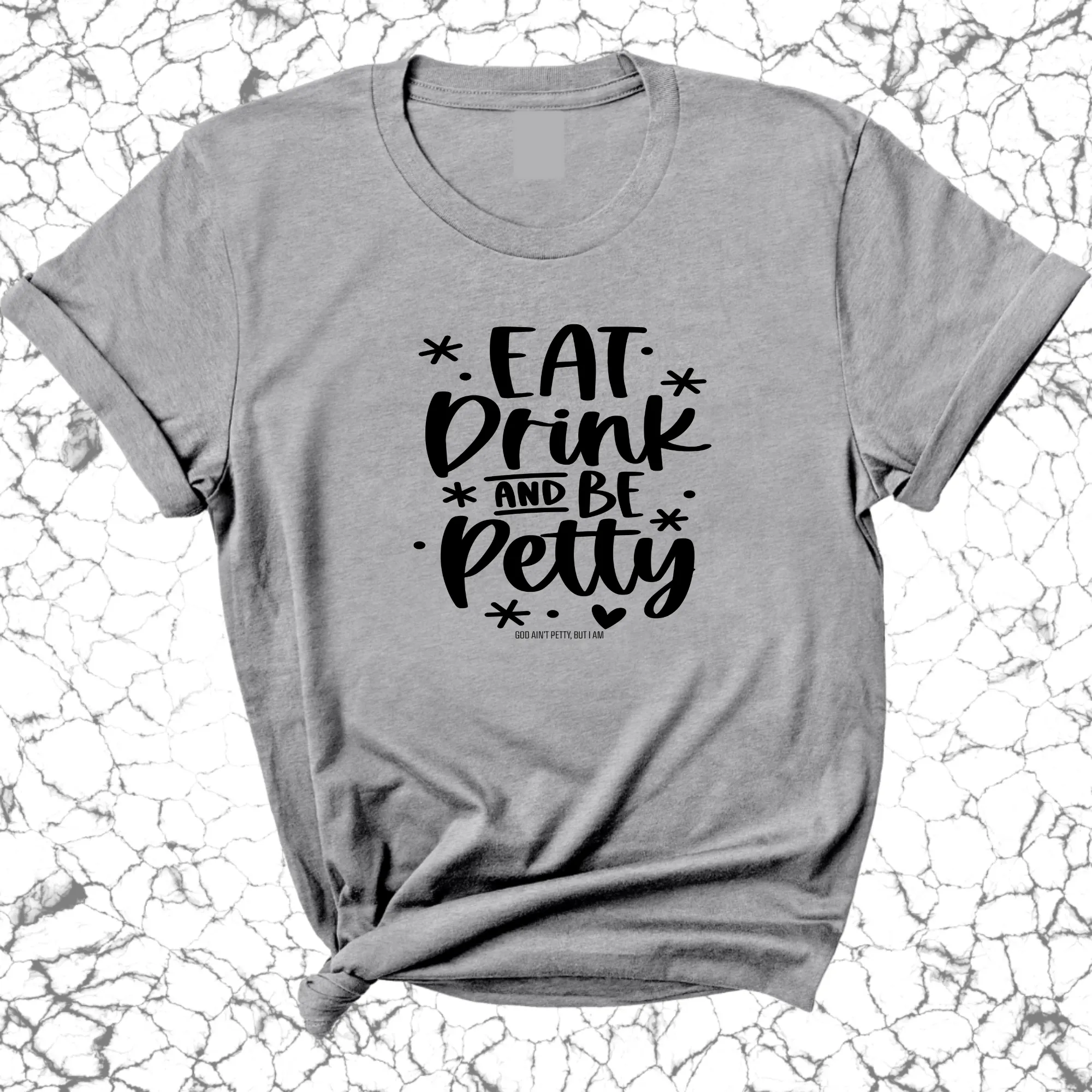 Eat Drink be Petty Unisex Tee