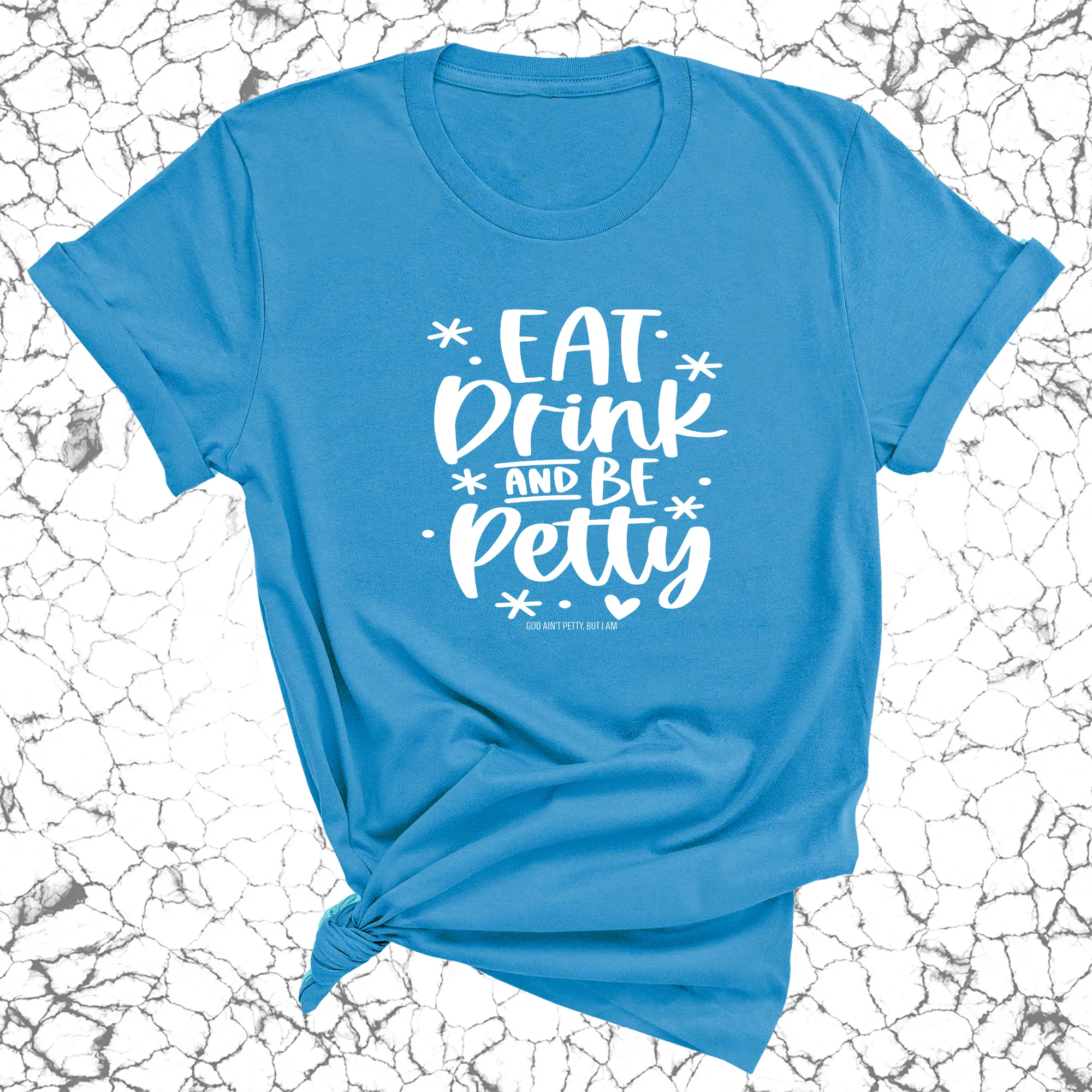 Eat Drink be Petty Unisex Tee