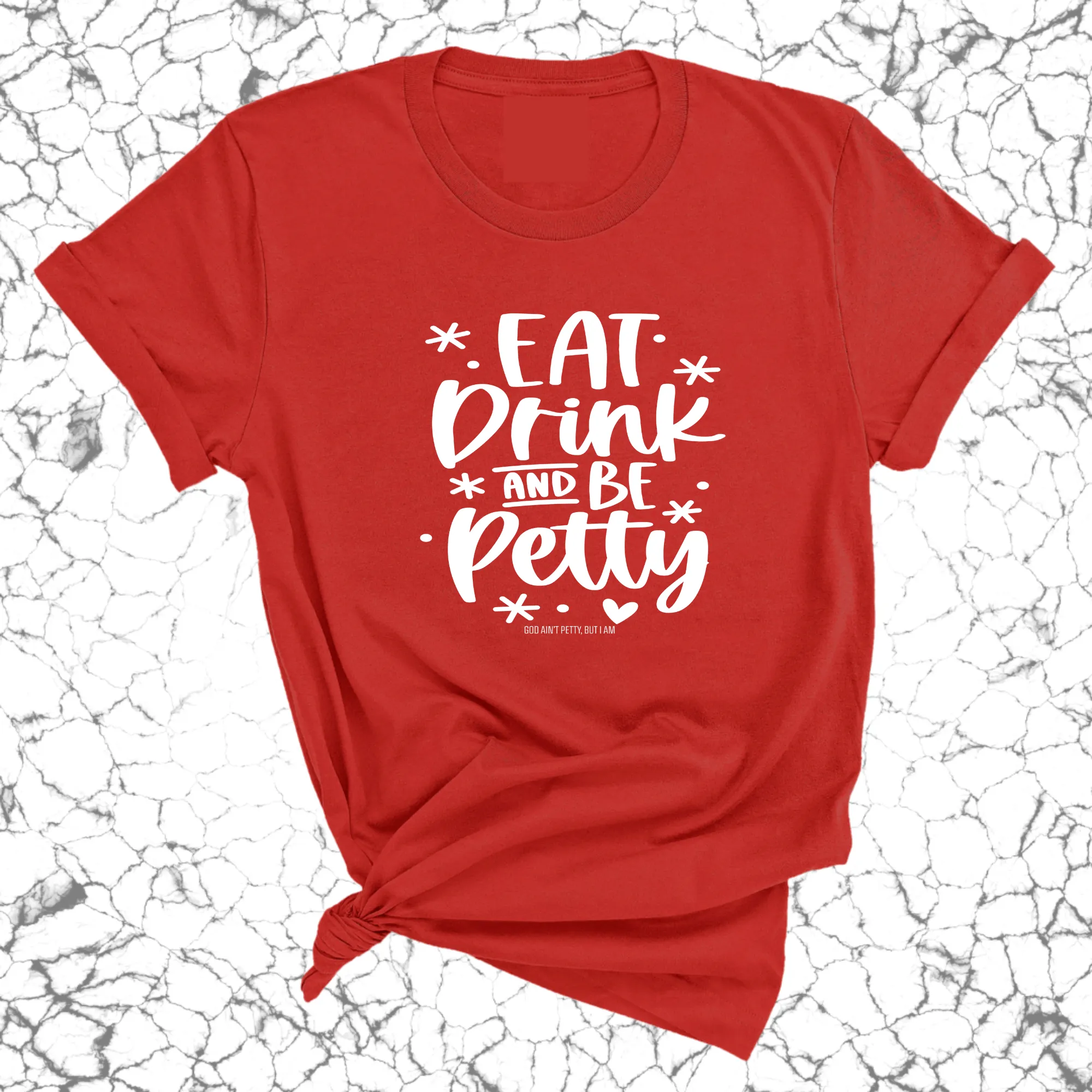 Eat Drink be Petty Unisex Tee