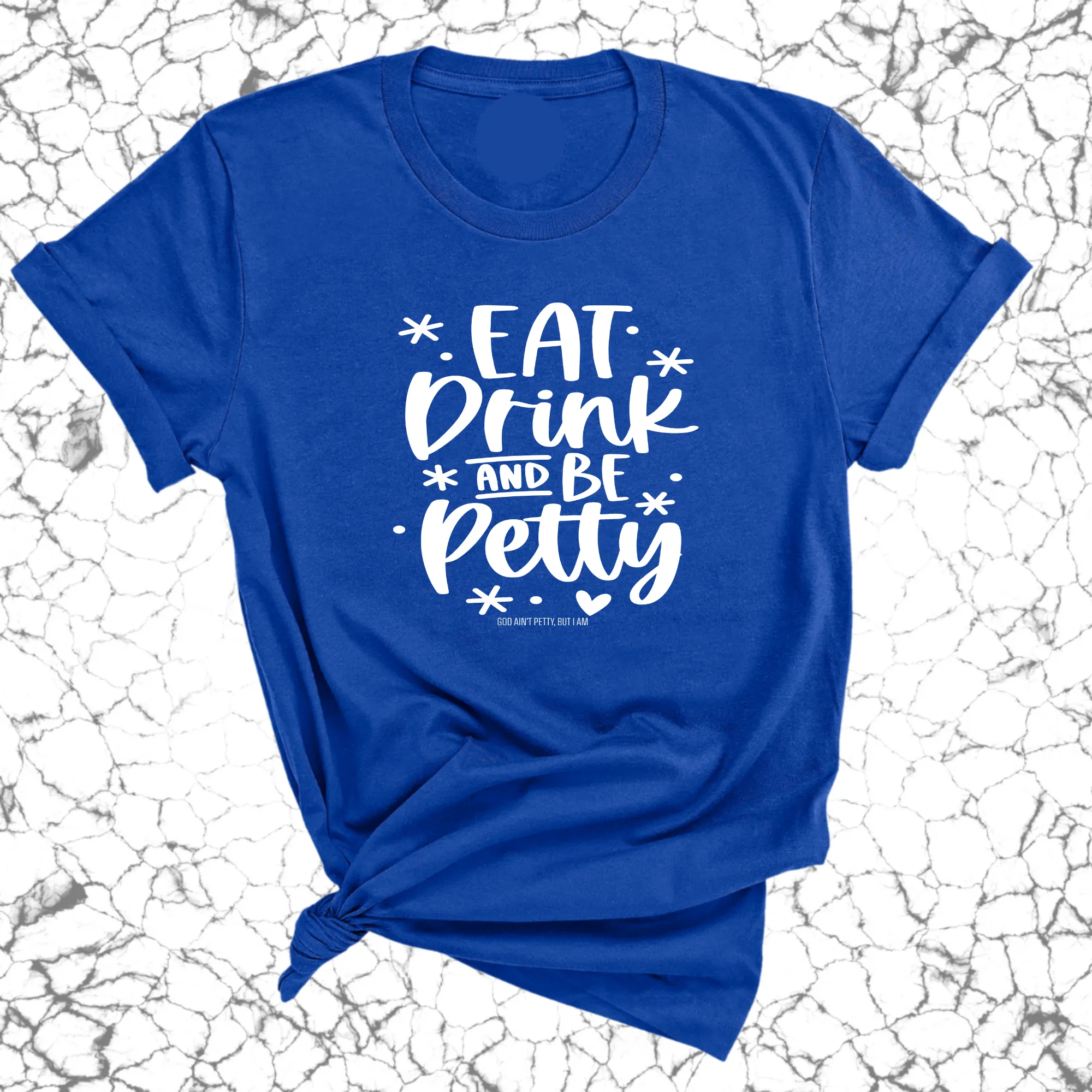 Eat Drink be Petty Unisex Tee