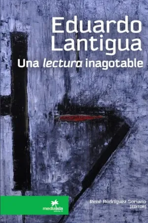 EDUARDO LANTIGUA, una lectura inagotable