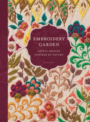 Embroidery Garden: Artful Designs Inspired by Nature by Yanase Rei