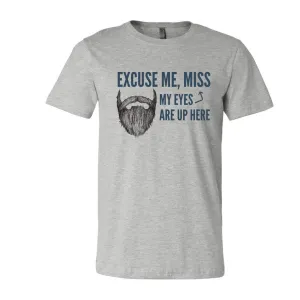 Excuse Me, Miss My Eyes Are Up Here Beard T-Shirt - Athletic Heather