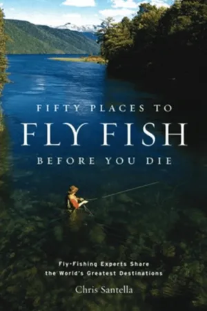 Fifty Places To Fly Fish Before You Die