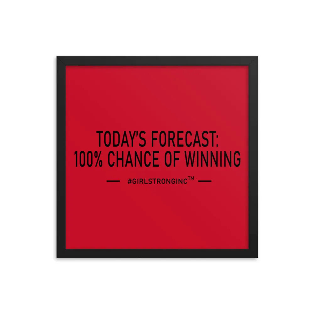 FRAMED PHOTO PAPER POSTER - TODAY'S FORECAST: 100% CHANCE OF WINNING