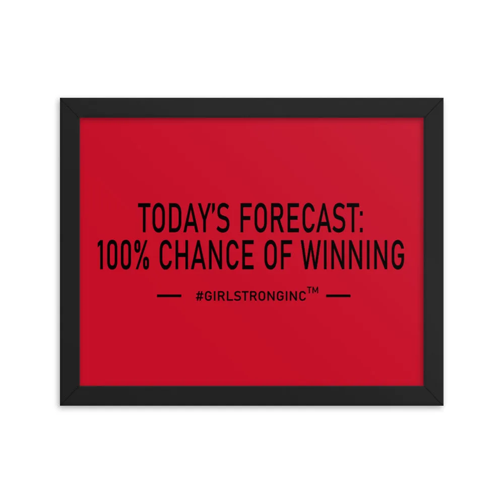 FRAMED PHOTO PAPER POSTER - TODAY'S FORECAST: 100% CHANCE OF WINNING