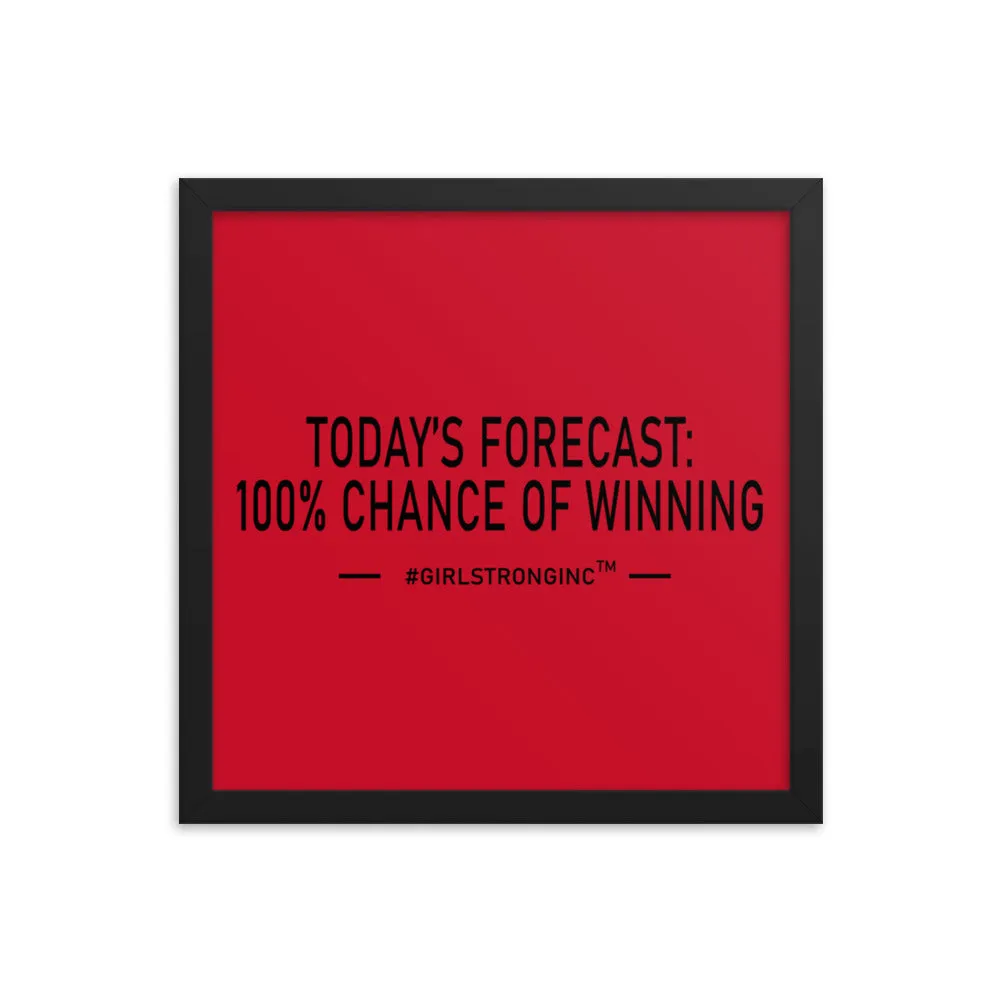 FRAMED PHOTO PAPER POSTER - TODAY'S FORECAST: 100% CHANCE OF WINNING