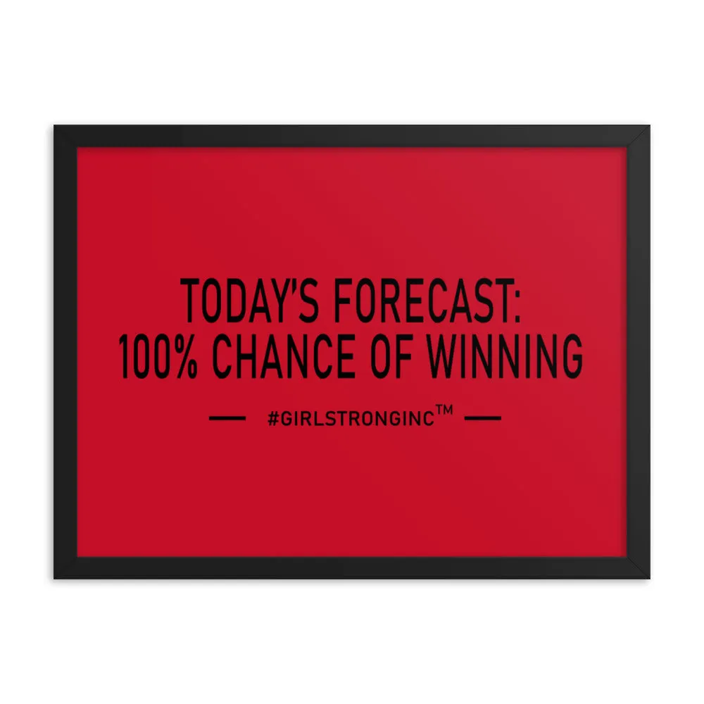 FRAMED PHOTO PAPER POSTER - TODAY'S FORECAST: 100% CHANCE OF WINNING