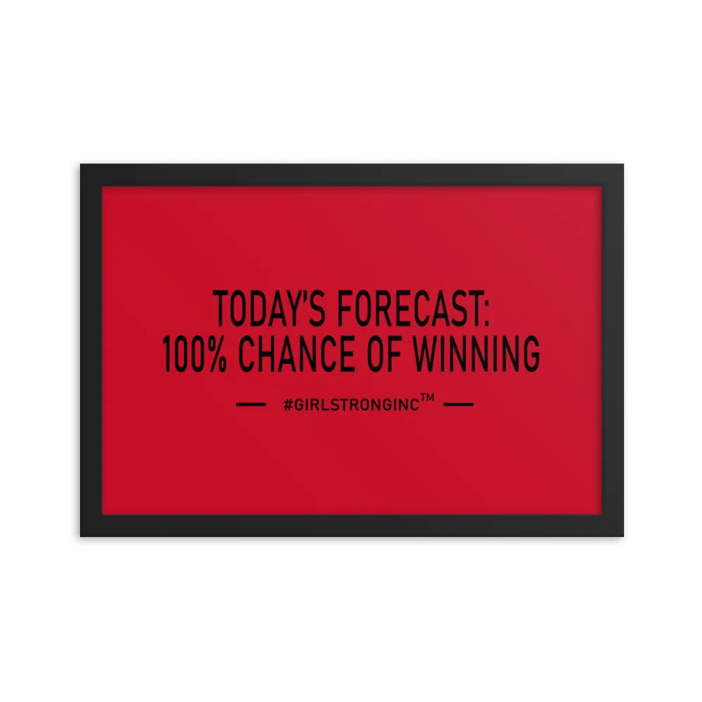 FRAMED PHOTO PAPER POSTER - TODAY'S FORECAST: 100% CHANCE OF WINNING