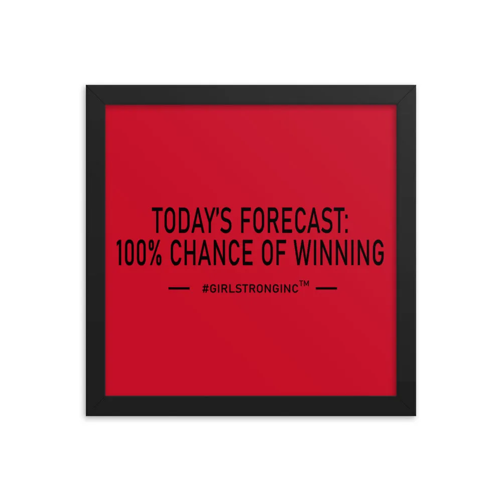 FRAMED PHOTO PAPER POSTER - TODAY'S FORECAST: 100% CHANCE OF WINNING