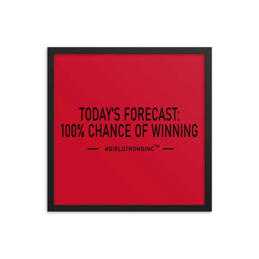 FRAMED PHOTO PAPER POSTER - TODAY'S FORECAST: 100% CHANCE OF WINNING