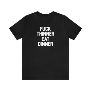 Fuck Thinner, Eat Dinner