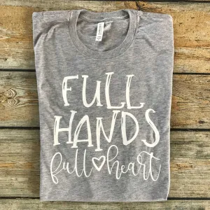 Full Hands Full Heart Vinyl Design Shirt