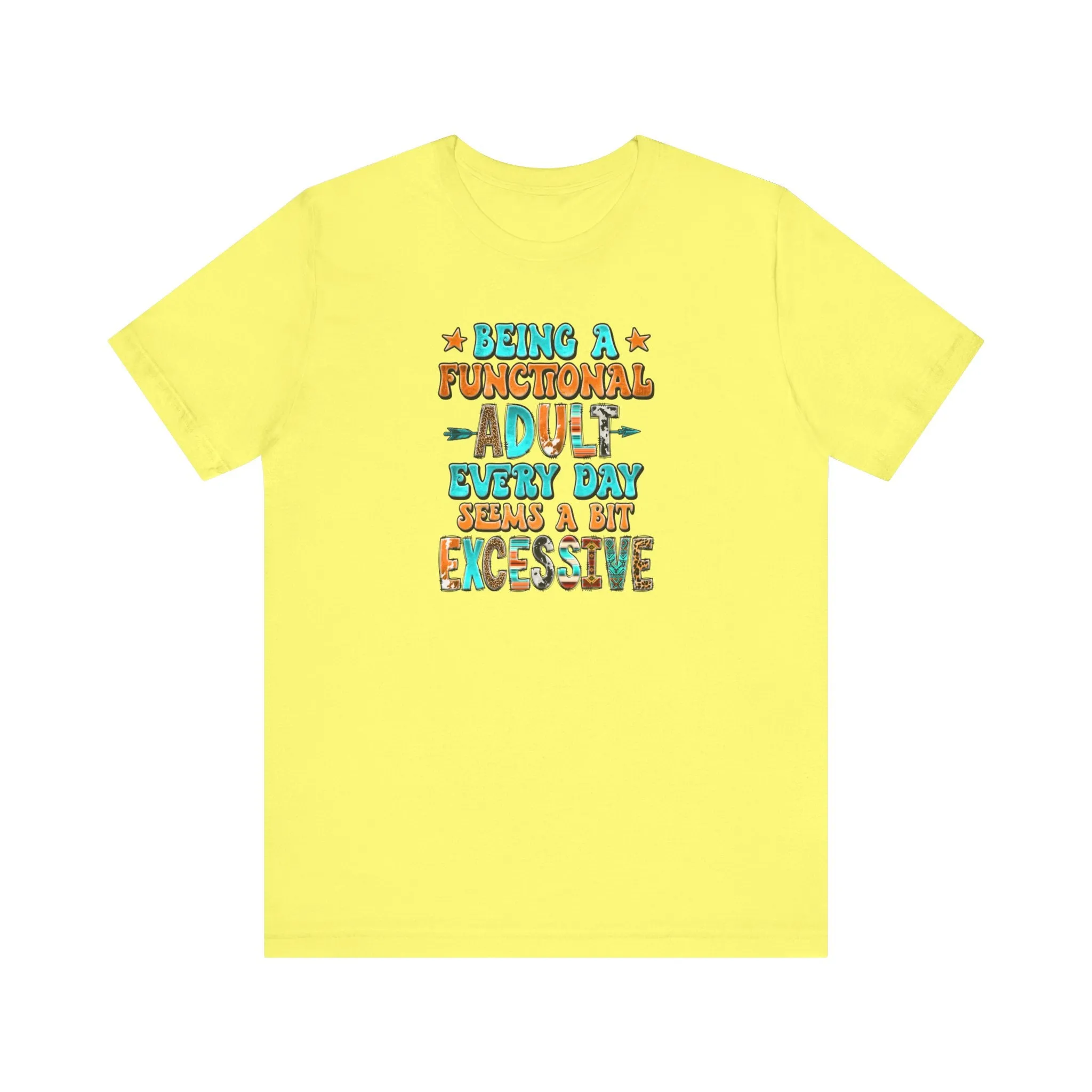 Functional Adult Excessive? Not Today! T-Shirt