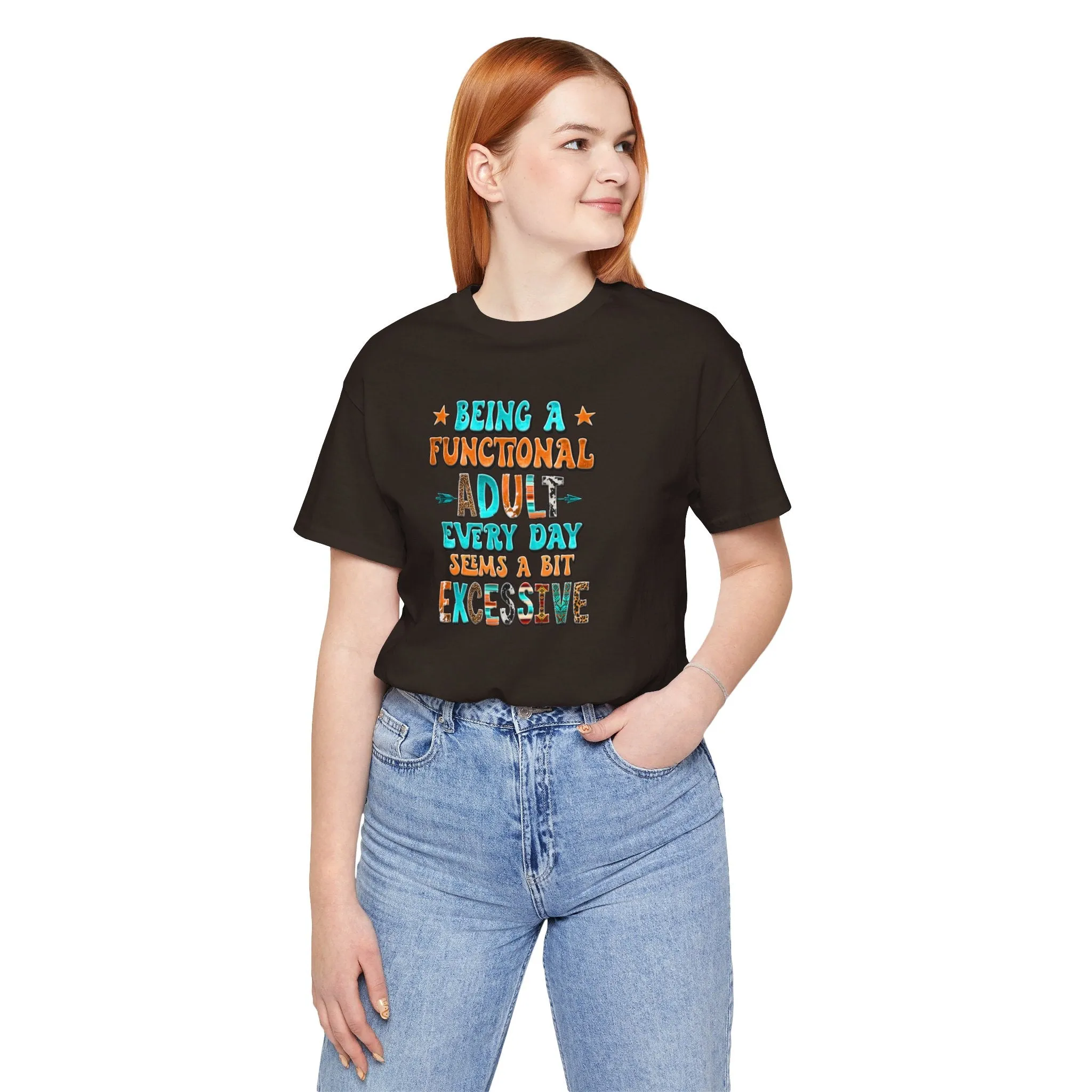 Functional Adult Excessive? Not Today! T-Shirt