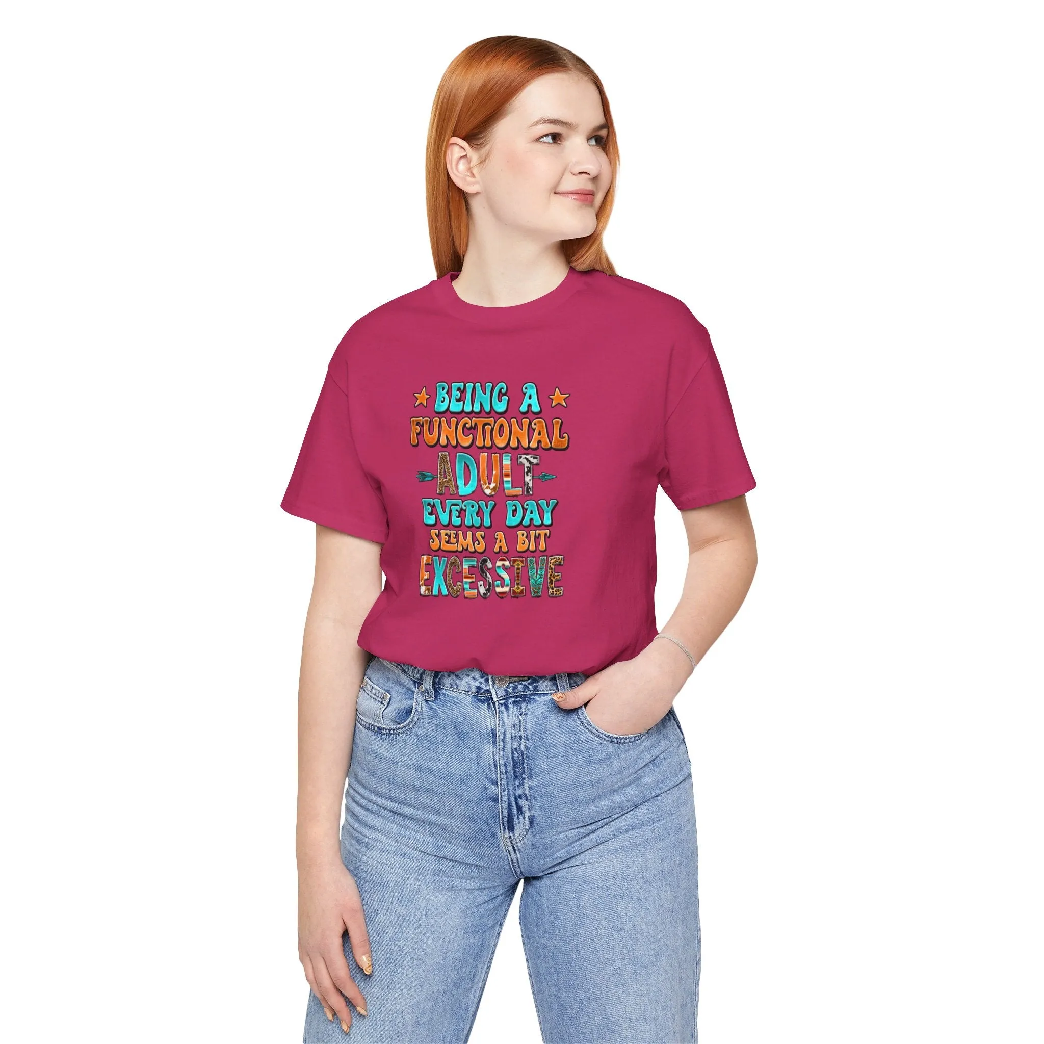 Functional Adult Excessive? Not Today! T-Shirt