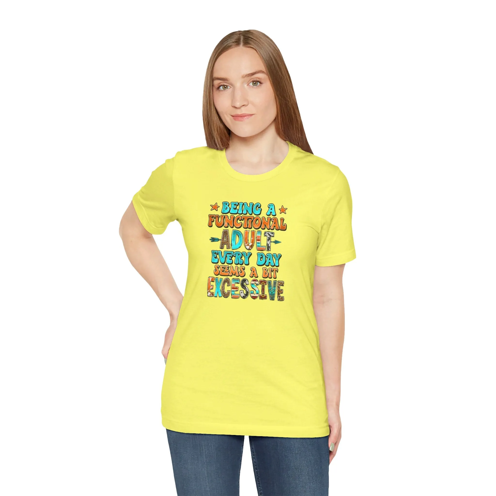 Functional Adult Excessive? Not Today! T-Shirt