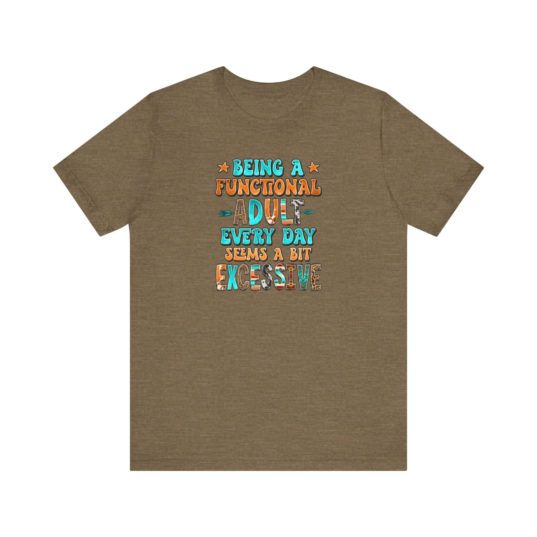 Functional Adult Excessive? Not Today! T-Shirt