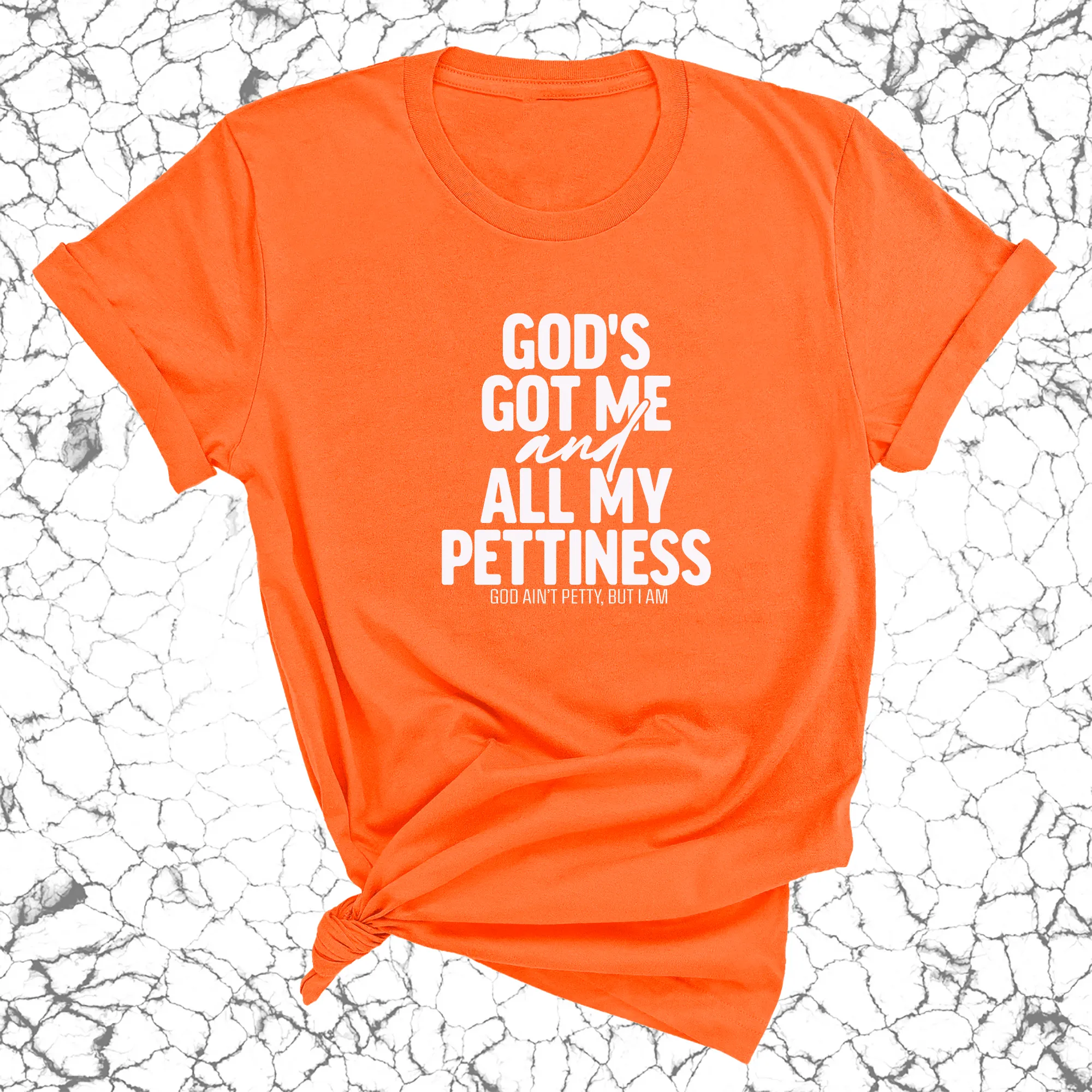 God's Got Me and all my Pettiness Unisex Tee