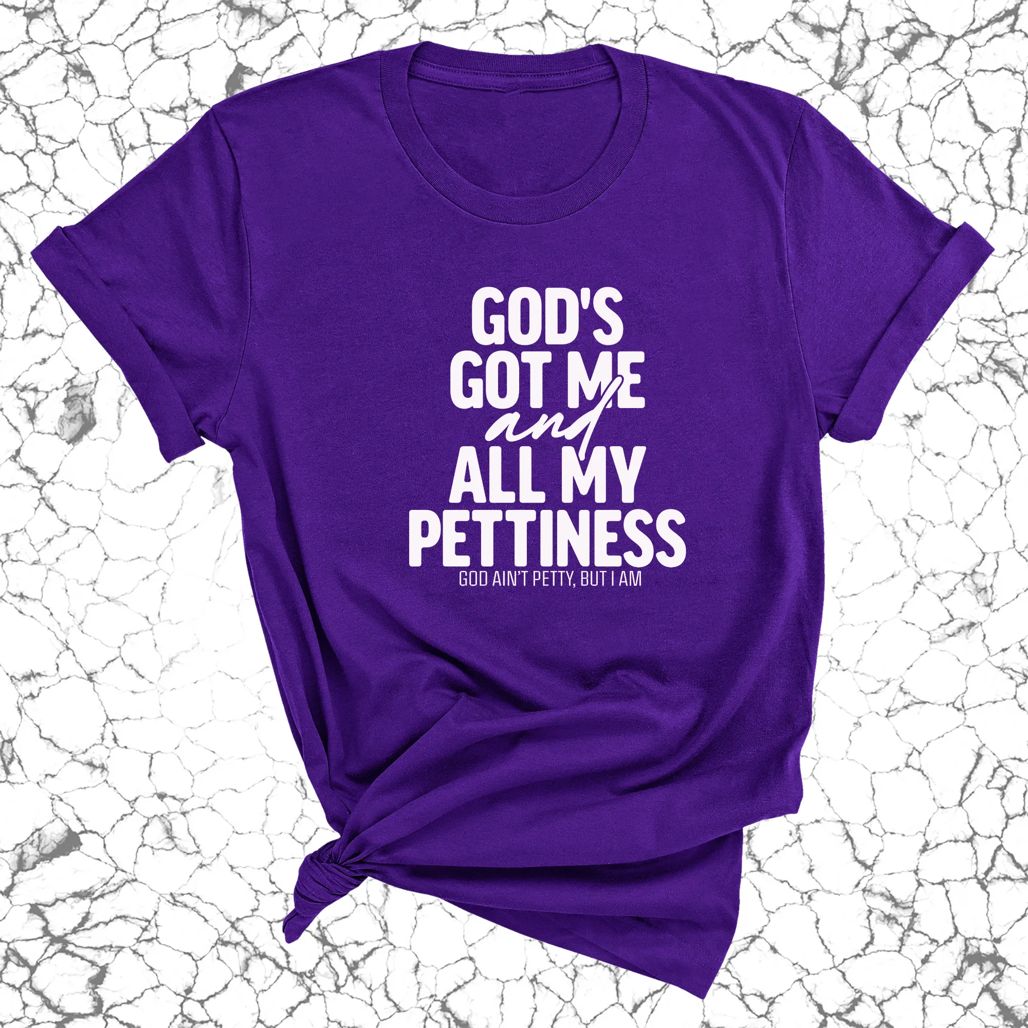 God's Got Me and all my Pettiness Unisex Tee