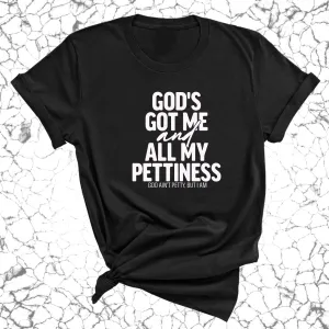 God's Got Me and all my Pettiness Unisex Tee