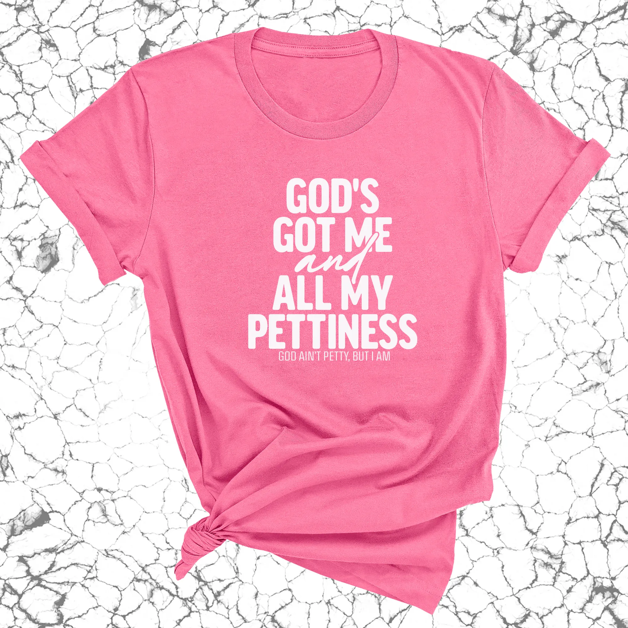 God's Got Me and all my Pettiness Unisex Tee