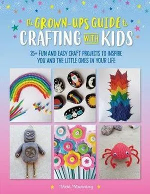 Grown-Up's Guide to Crafting with Kids