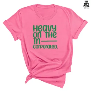 Heavy on the Incorporated Unisex Tee