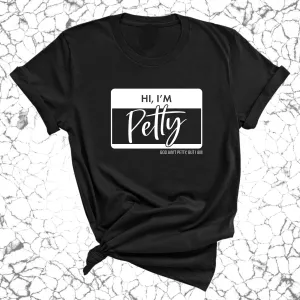 Hi, I'm Petty Unisex Tee