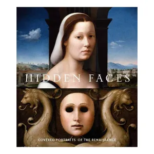 Hidden Faces: Covered Portraits of the Renaissance