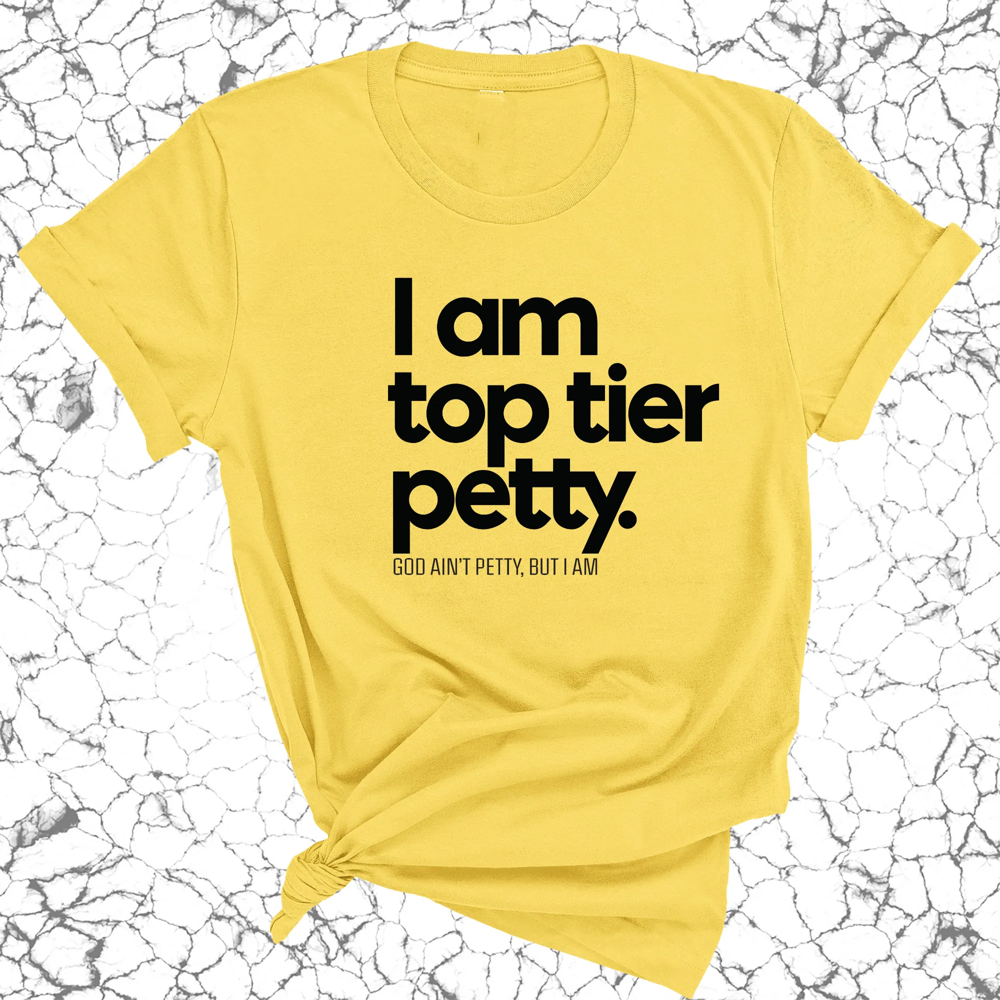 I am Top Tier Petty Unisex Tee