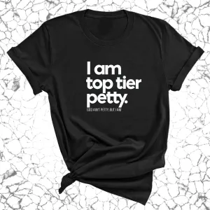 I am Top Tier Petty Unisex Tee