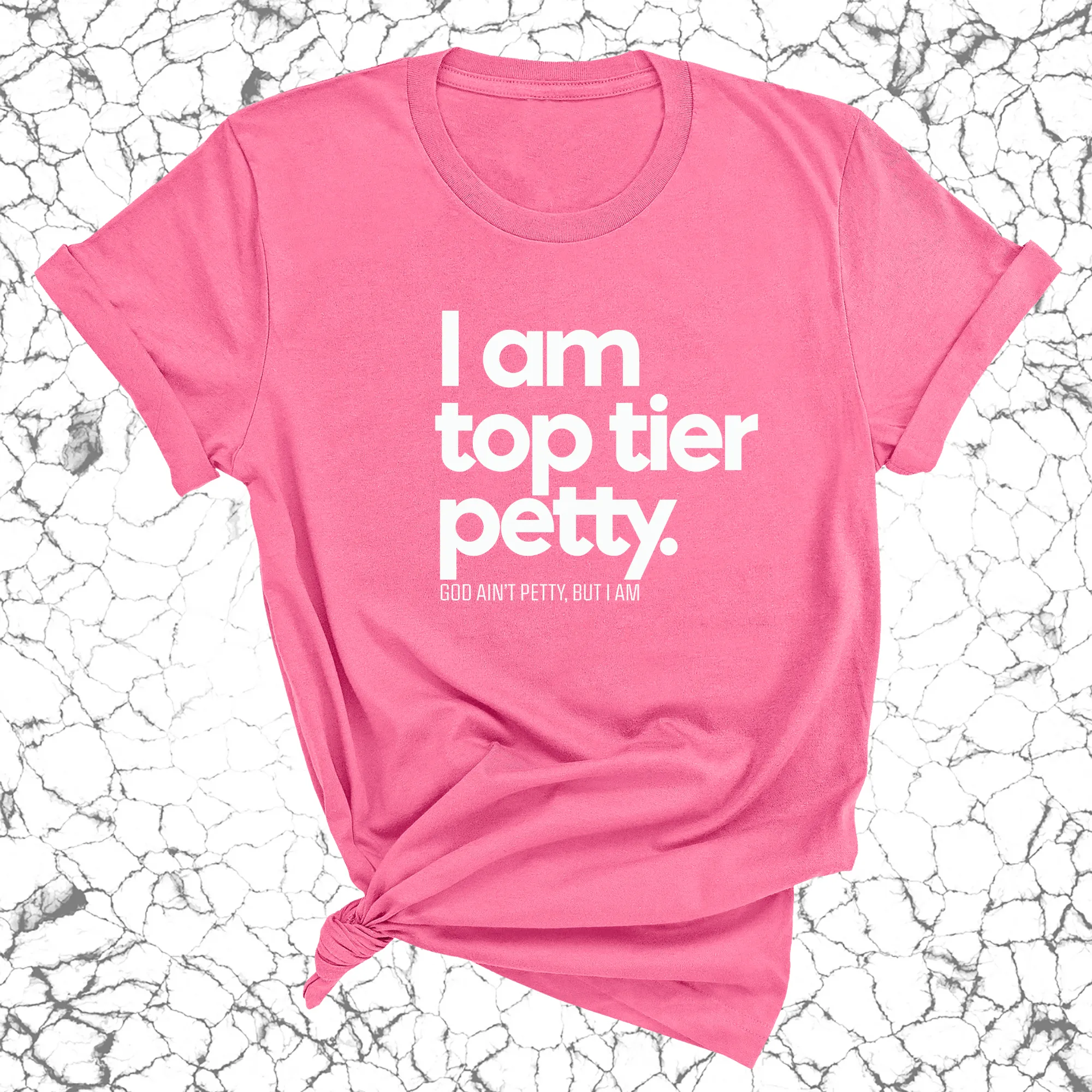 I am Top Tier Petty Unisex Tee