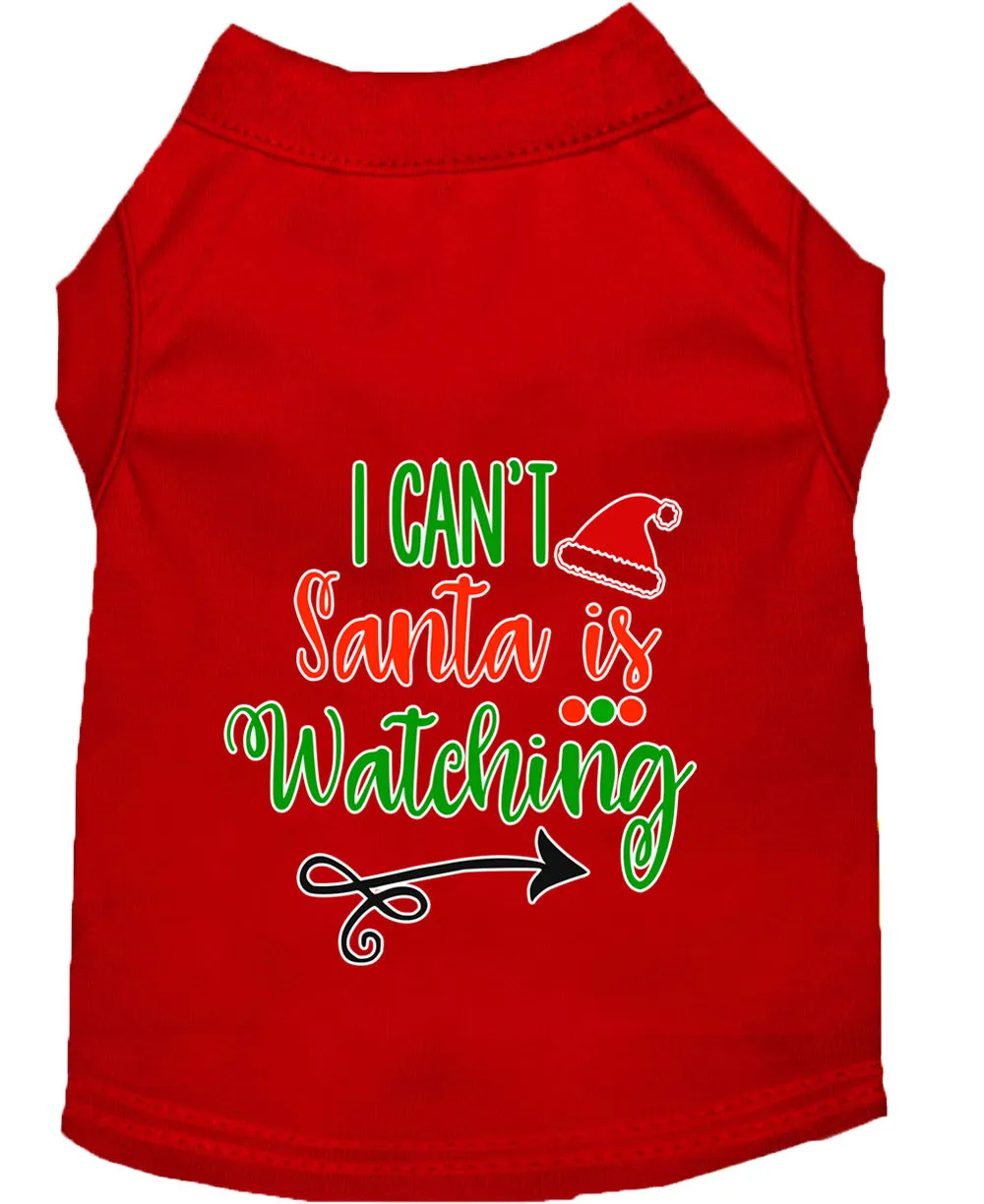 I Can't, Santa Is Watching Screen Print Dog Shirt Red Xxl