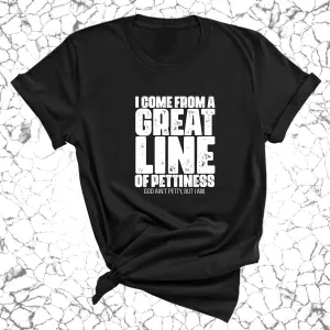 I come from a great line of Pettiness Unisex Tee