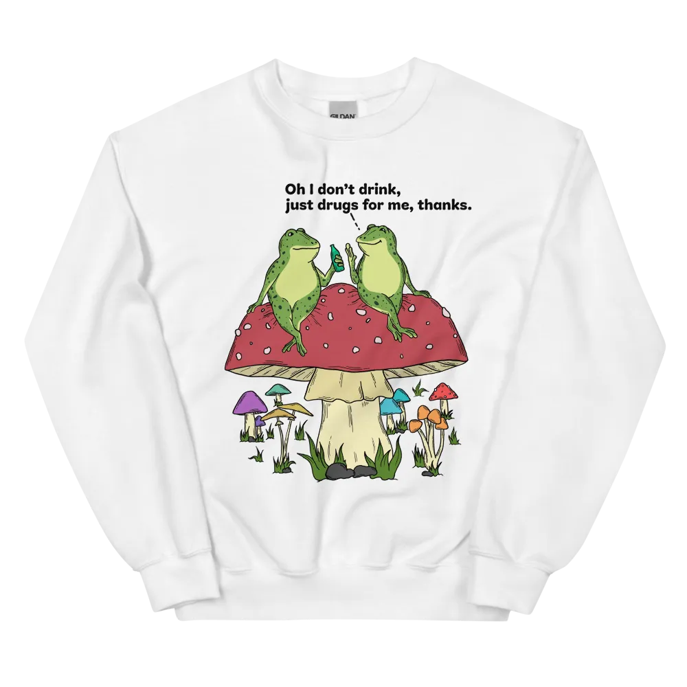 I Don't Drink Graphic Sweatshirt