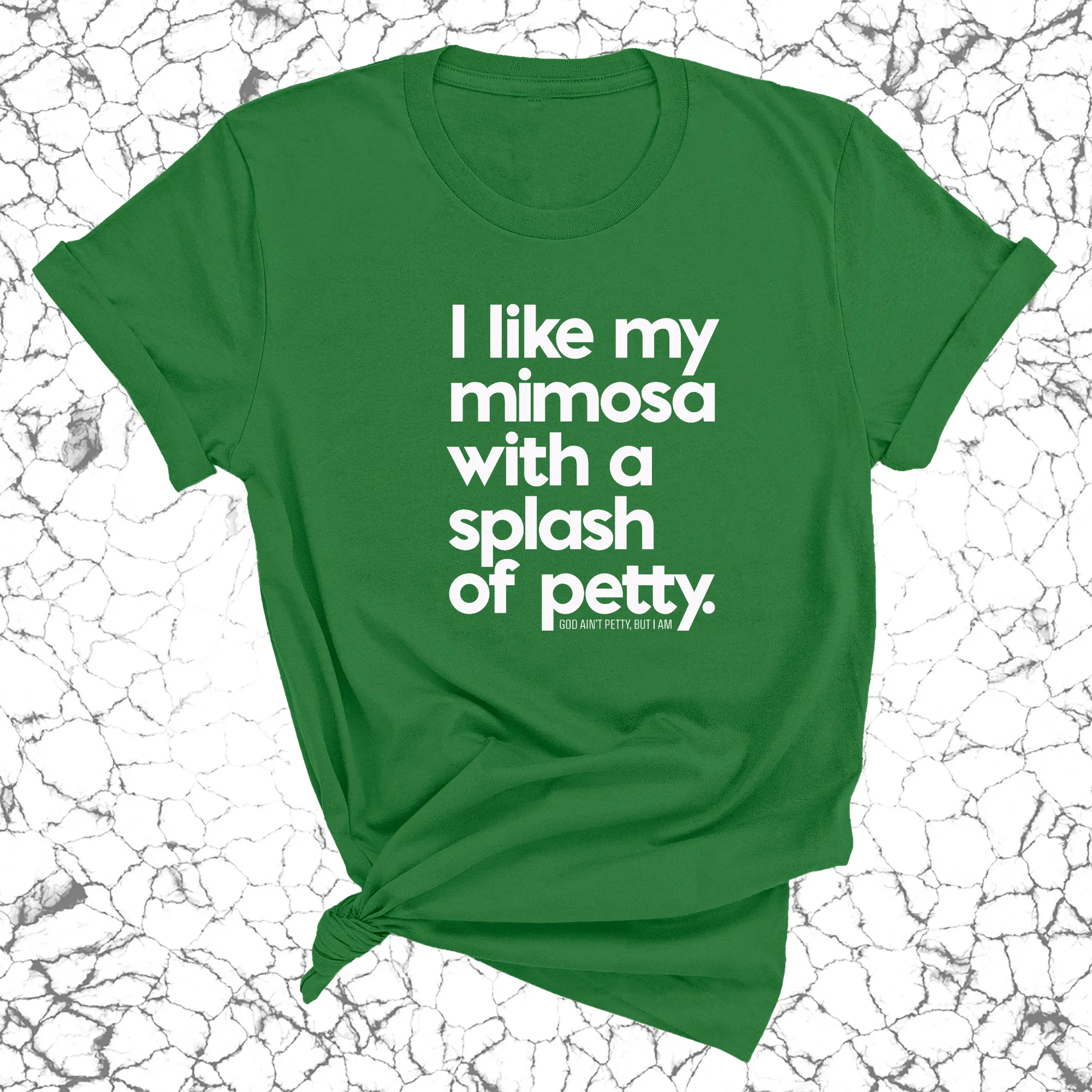 I like my mimosa with a splash of petty Unisex Tee