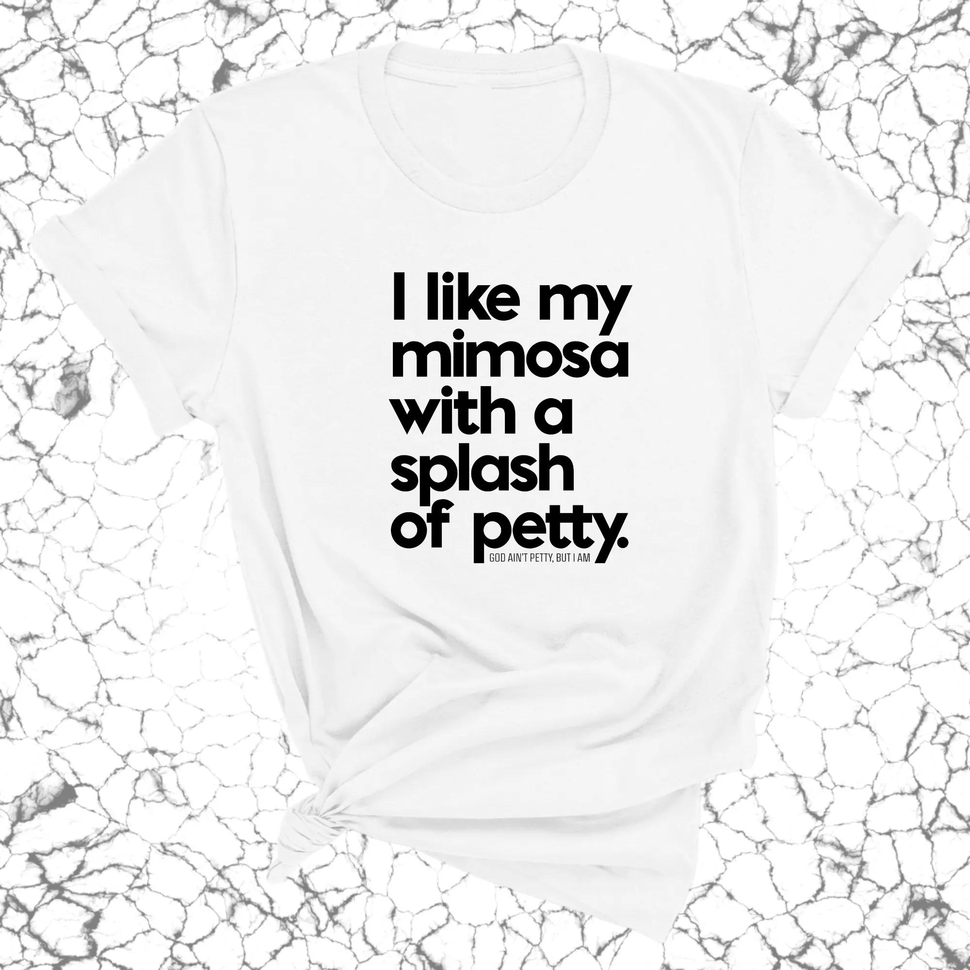 I like my mimosa with a splash of petty Unisex Tee