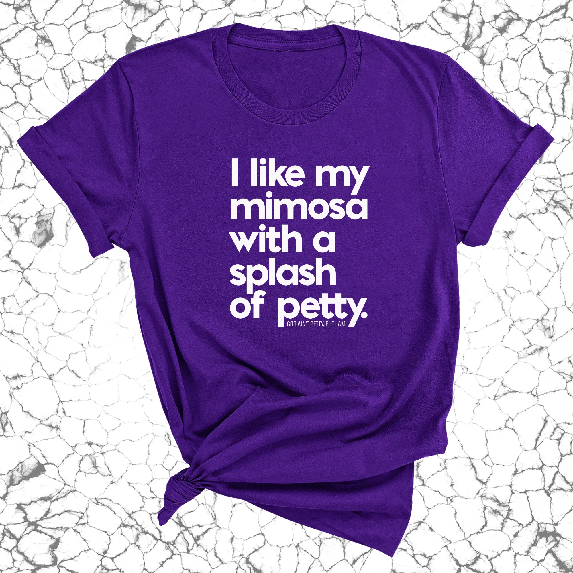 I like my mimosa with a splash of petty Unisex Tee