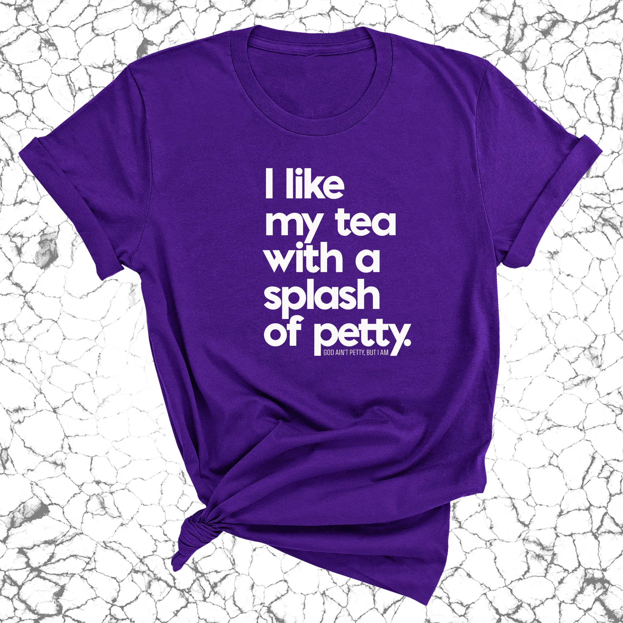 I like my tea with a Splash of Petty Unisex Tee