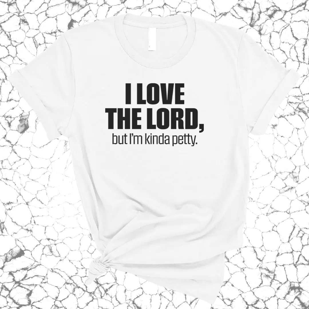 I love the LORD, but I'm kinda petty Unisex Tee