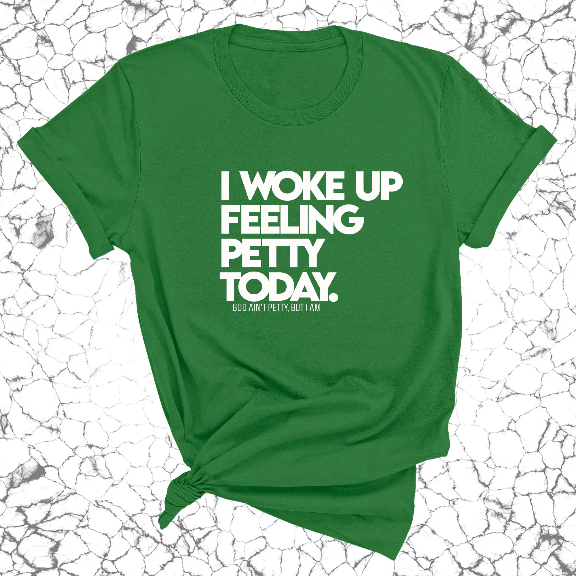 I Woke up Feeling Petty Today Unisex Tee