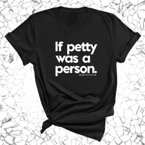 If petty was a person Unisex Tee