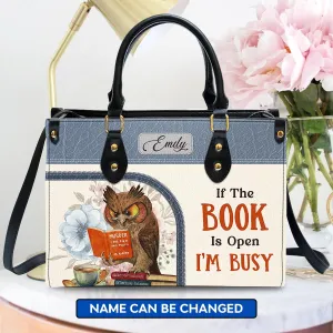 If The Book Is Open I'm Busy Leather Handbag Book Lovers Gift LHB83