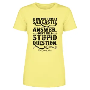 If You Don't Want A Sarcastic Answer Black Print Front Apparel