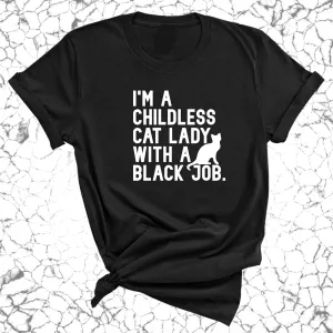 I'm a Childless Cat Lady with a Black Job Unisex Tee