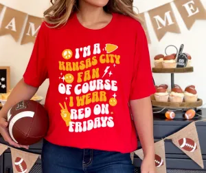 I'm a Kansas City Fan of Course I Wear Red on Fridays Red Tee