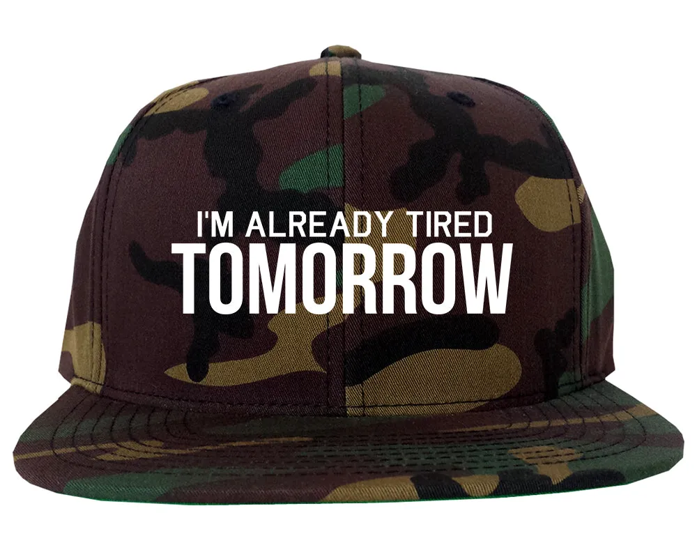 Im Already Tired Tomorrow Funny Sarcastic Mens Snapback Hat