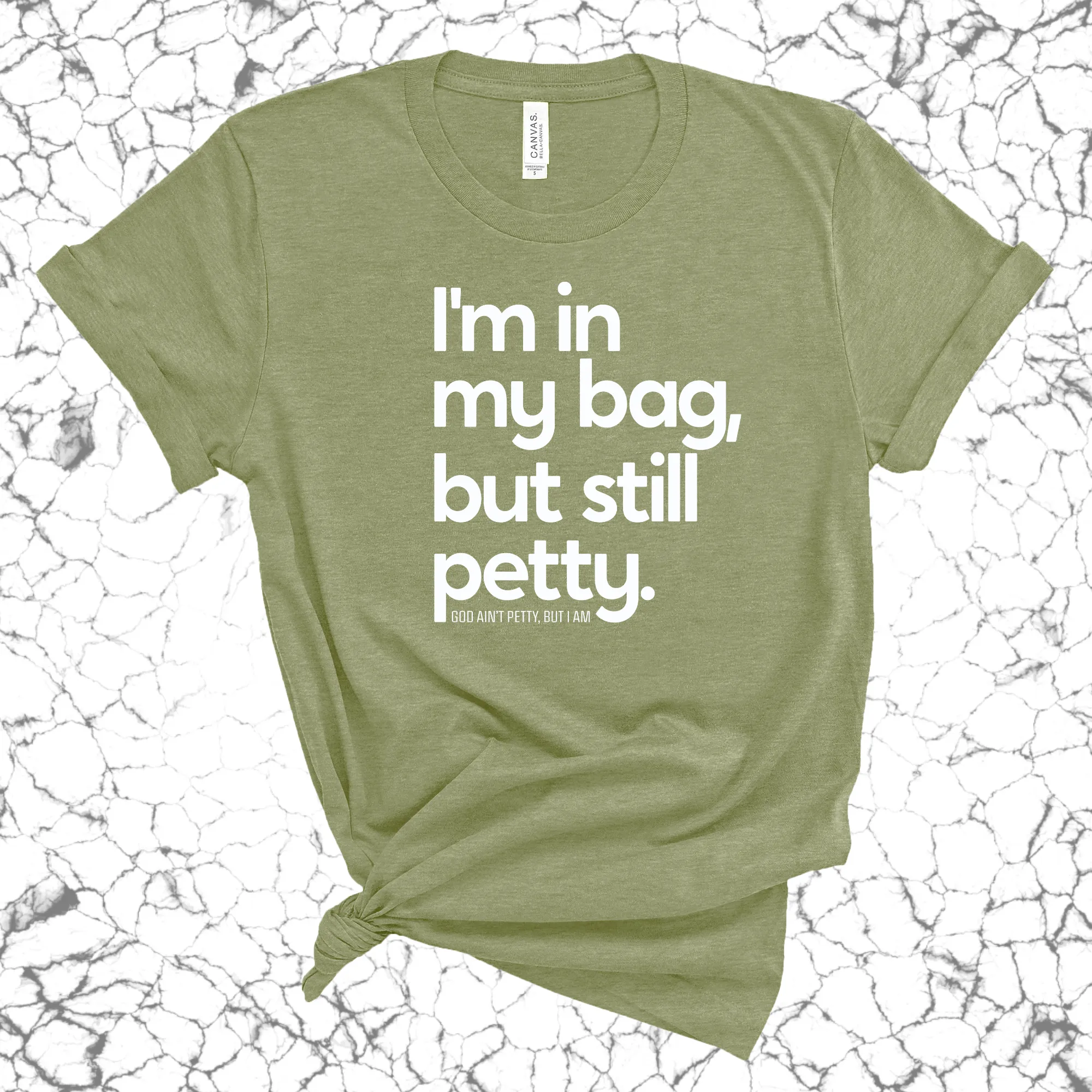 I'm In My Bag, but Still Petty Unisex Tee