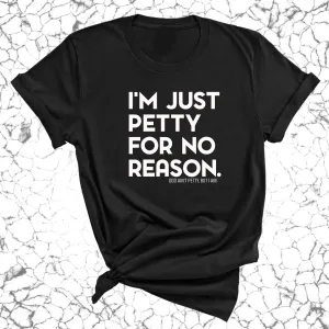 I'm just petty for no reason Unisex Tee